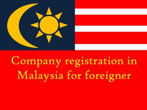 company registration in Malaysia for Foreigners 2019-2020